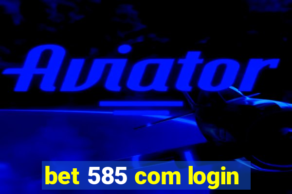 bet 585 com login